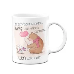 Tasse - Es Ist Nicht Wichtig Was Wir Haben Sondern Wen Wir Haben -Geschenke Tassen Store bild tasse spruch liebe wen wir haben 2 228042