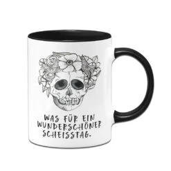 Tasse - Was Für Ein Wunderschöner Scheisstag. - Totenkopf
