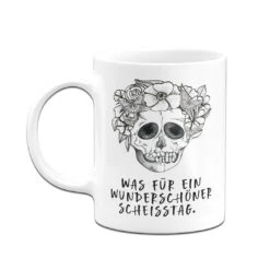 Tasse - Was Für Ein Wunderschöner Scheisstag. - Totenkopf -Geschenke Tassen Store bild tasse was fur ein wunderschoner scheisstag totenkopf 871683
