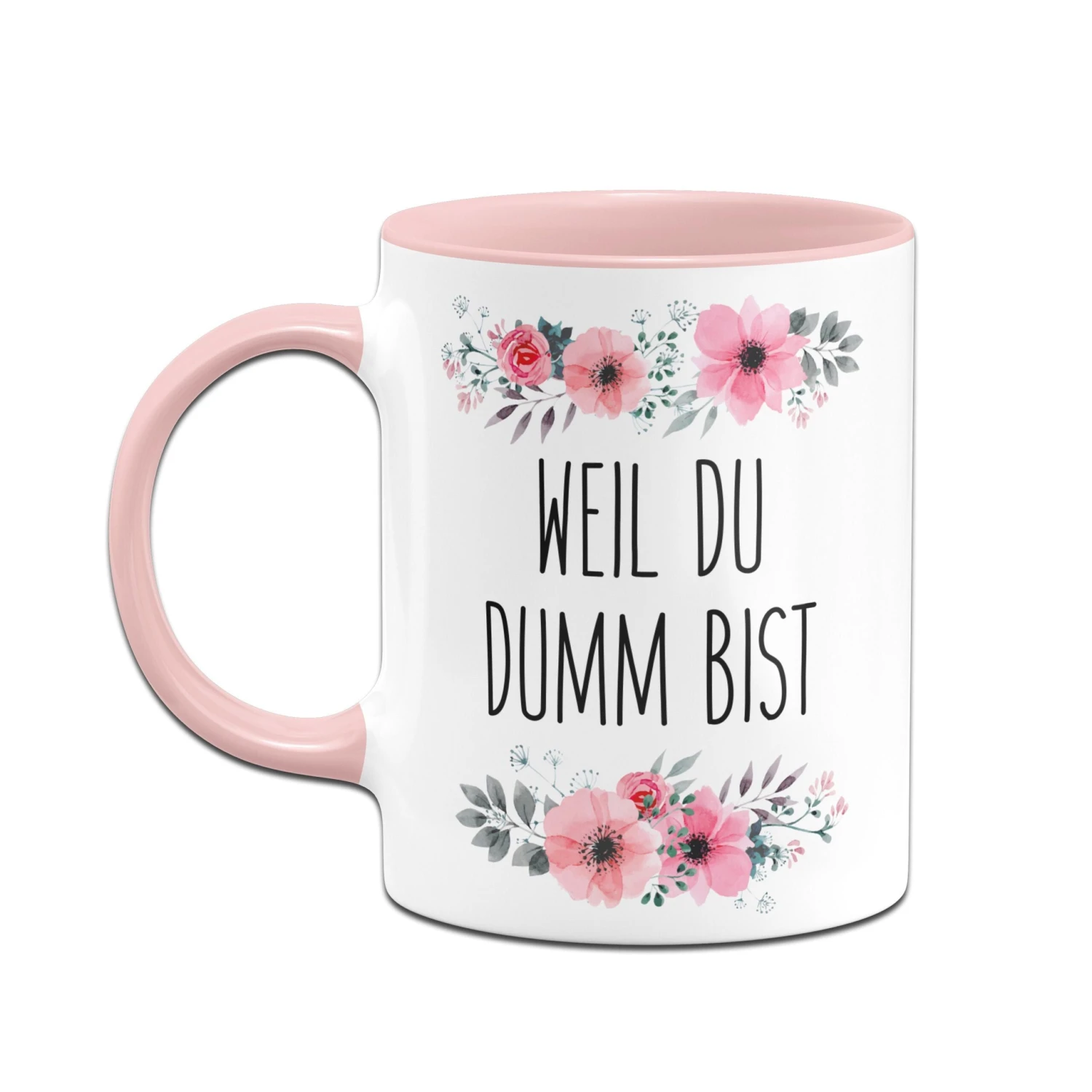 Tasse - Weil Du Dumm Bist - Blumig 4 Tasse - Weil Du Dumm Bist - Blumig – Bild 2