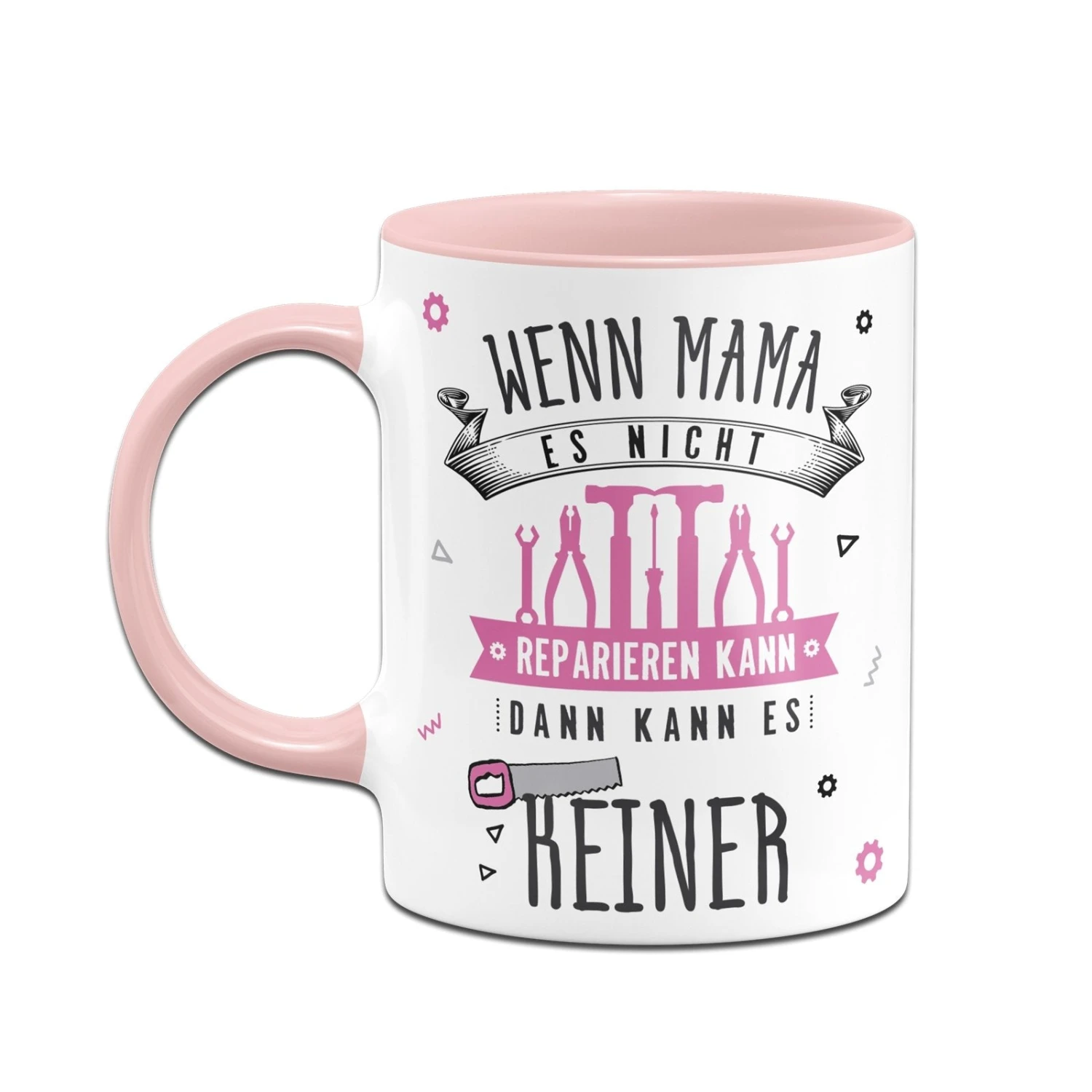 Tasse - Wenn Mama Es Nicht Reparieren Kann, Dann Kann Es Keiner 4 Tasse - Wenn Mama Es Nicht Reparieren Kann, Dann Kann Es Keiner – Bild 2