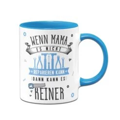 Tasse - Wenn Mama Es Nicht Reparieren Kann, Dann Kann Es Keiner 27 Tasse - Wenn Mama Es Nicht Reparieren Kann, Dann Kann Es Keiner -Geschenke Tassen Store bild tasse wenn mama es nicht reparieren kann dann kann es keiner 561453