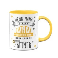 Tasse - Wenn Mama Es Nicht Reparieren Kann, Dann Kann Es Keiner 29 Tasse - Wenn Mama Es Nicht Reparieren Kann, Dann Kann Es Keiner -Geschenke Tassen Store bild tasse wenn mama es nicht reparieren kann dann kann es keiner 717909