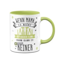 Tasse - Wenn Mama Es Nicht Reparieren Kann, Dann Kann Es Keiner 25 Tasse - Wenn Mama Es Nicht Reparieren Kann, Dann Kann Es Keiner -Geschenke Tassen Store bild tasse wenn mama es nicht reparieren kann dann kann es keiner 736023