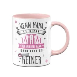 Tasse - Wenn Mama Es Nicht Reparieren Kann, Dann Kann Es Keiner