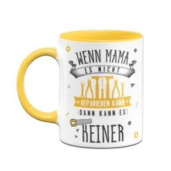 Tasse - Wenn Mama Es Nicht Reparieren Kann, Dann Kann Es Keiner 30 Tasse - Wenn Mama Es Nicht Reparieren Kann, Dann Kann Es Keiner -Geschenke Tassen Store bild tasse wenn mama es nicht reparieren kann dann kann es keiner 824331
