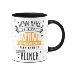 Tasse - Wenn Mama Es Nicht Reparieren Kann, Dann Kann Es Keiner 19 Tasse - Wenn Mama Es Nicht Reparieren Kann, Dann Kann Es Keiner -Geschenke Tassen Store bild tasse wenn mama es nicht reparieren kann dann kann es keiner 861000