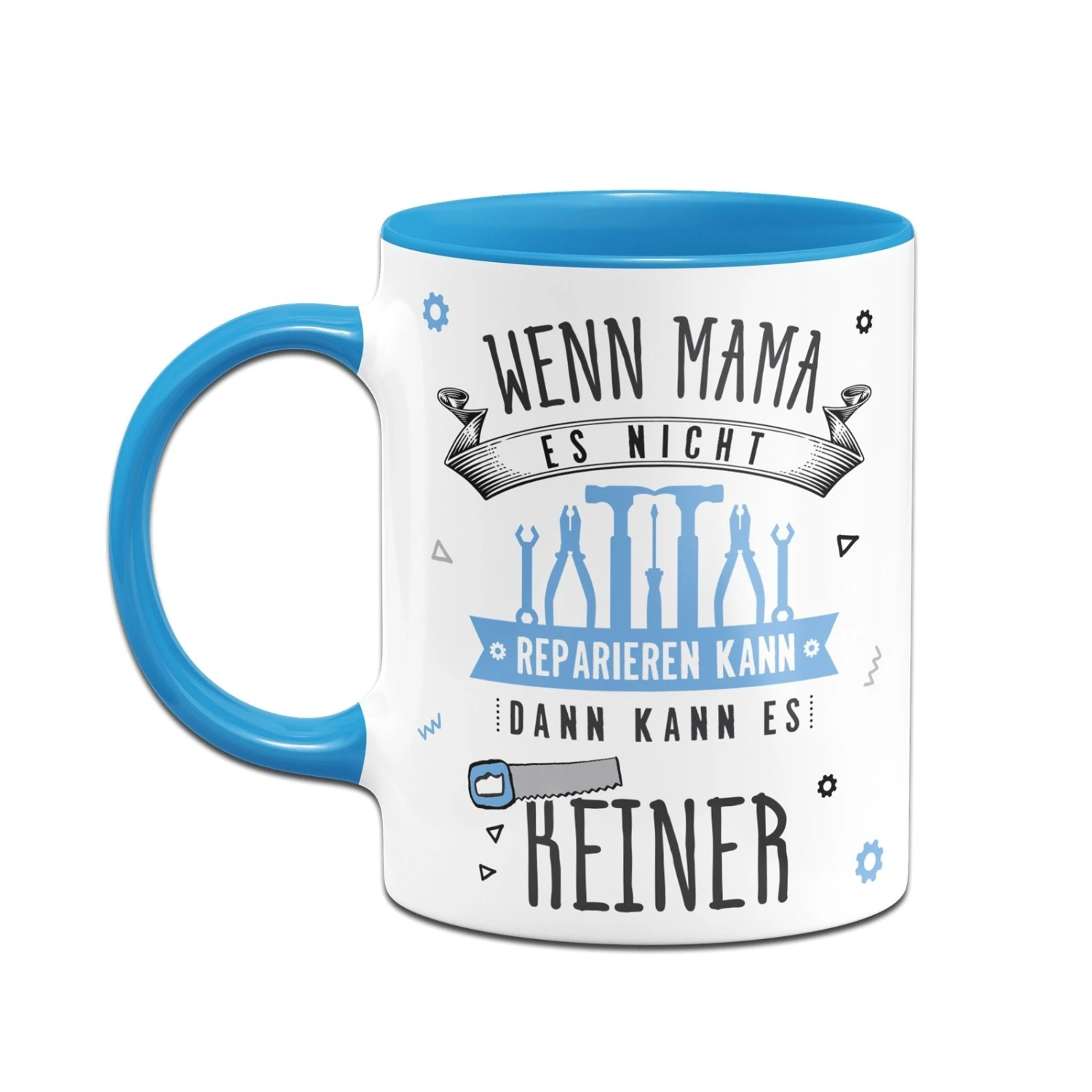 Tasse - Wenn Mama Es Nicht Reparieren Kann, Dann Kann Es Keiner 14 Tasse - Wenn Mama Es Nicht Reparieren Kann, Dann Kann Es Keiner – Bild 12