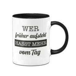 Tasse - Wer Früher Aufsteht, Hasst Mehr Vom Tag.