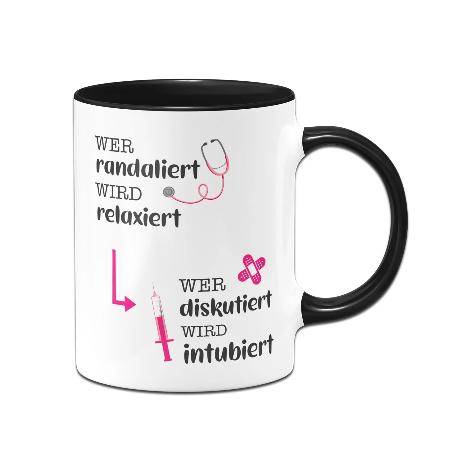 Tasse - Wer Randaliert Wird Relaxiert, Wer Diskutiert Wird Intubiert 3 Tasse - Wer Randaliert Wird Relaxiert, Wer Diskutiert Wird Intubiert