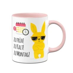 Tasse - Zu Früh! Zu Kalt! Zu Montag! -Geschenke Tassen Store bild tasse zu fruh zu kalt zu montag 330230