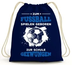 Turnbeutel - Zum Fussball Geboren Zur Schule Gezwungen -Geschenke Tassen Store bild turnbeutel zum fussball geboren zur schule gezwungen 816760
