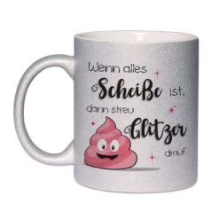 Glitzertasse - Wenn Alles Scheiße Ist, Dann Streu Glitzer Drauf. -Geschenke Tassen Store bild glitzertasse scheisse glitzer drauf 5 896371