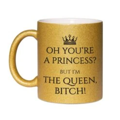 Glitzertasse - You´re A Princess? But I´m The Queen, Bitch! -Geschenke Tassen Store bild glitzertasse spruch princess queen bitch lustig 2 257328