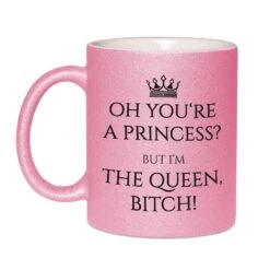 Glitzertasse - You´re A Princess? But I´m The Queen, Bitch! -Geschenke Tassen Store bild glitzertasse spruch princess queen bitch lustig 3 221218