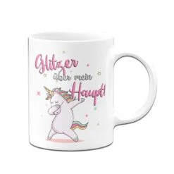 Einhorn Tasse - Glitzer über Mein Haupt! -Geschenke Tassen Store bild tasse einhorn glitzer ueber mein haupt 2 993192