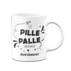 Tasse - Für Pille Palle Bin Ich Nicht Zuständig! -Geschenke Tassen Store bild tasse fuer pille palle bin ich nicht zustaendig 2 617071
