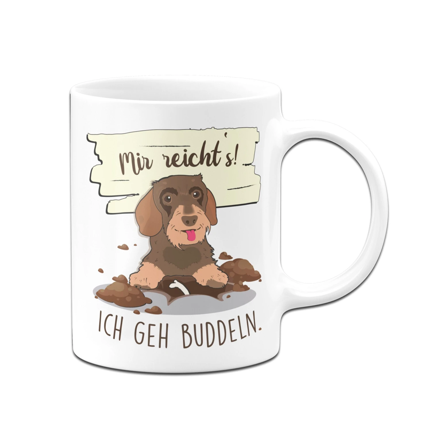 Dackel Tasse - Mir Reicht`s! Ich Geh Buddeln. 5 Dackel Tasse - Mir Reicht`s! Ich Geh Buddeln. – Bild 3