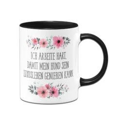 Tasse - Ich Arbeite Hart, Damit Mein Hund Sein Luxusleben Genießen Kann! - Blumig -Geschenke Tassen Store bild tasse hund luxusleben blumig 2 293467