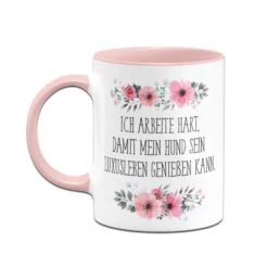 Tasse - Ich Arbeite Hart, Damit Mein Hund Sein Luxusleben Genießen Kann! - Blumig -Geschenke Tassen Store bild tasse hund luxusleben blumig 4 496577