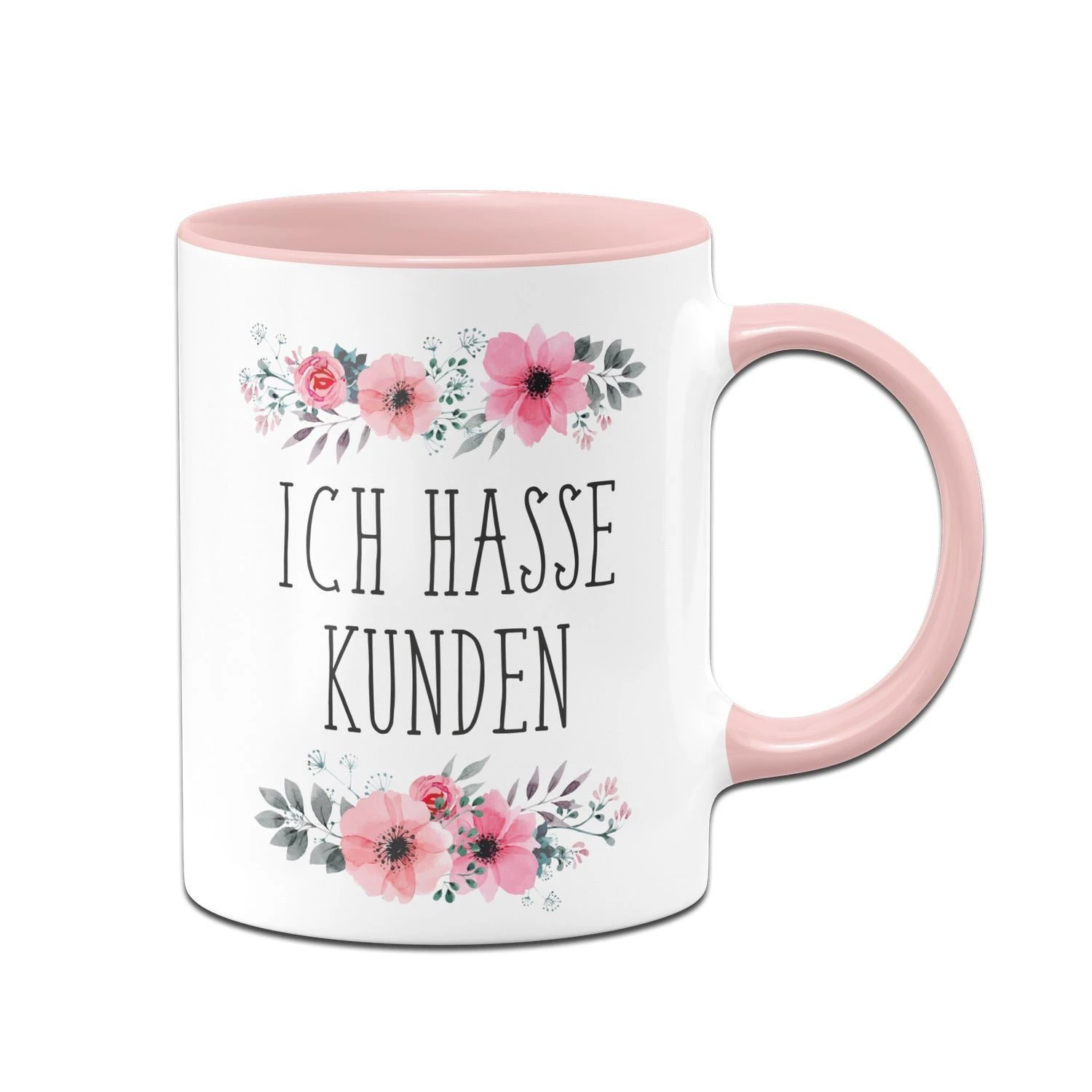 Tasse - Ich Hasse Kunden - Blumig 3 Tasse - Ich Hasse Kunden - Blumig