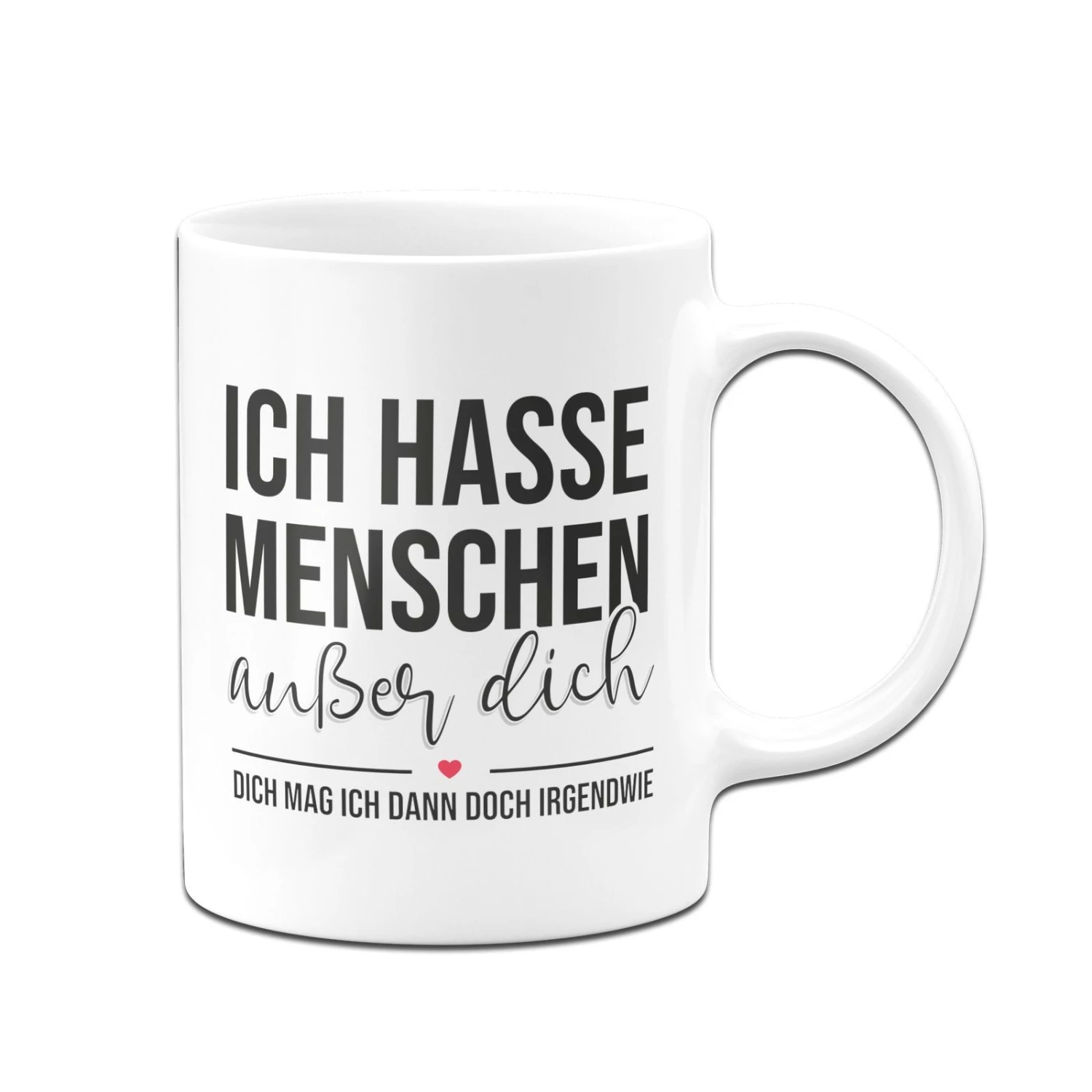 Tasse - Ich Hasse Menschen Außer Dich 6 Tasse - Ich Hasse Menschen Außer Dich – Bild 4