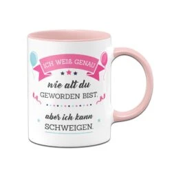Tasse - Ich Weiß Genau Wie Alt Du Geworden Bist, Aber Ich Kann Schweigen. -Geschenke Tassen Store bild tasse ich weiss wie alt du bist 0