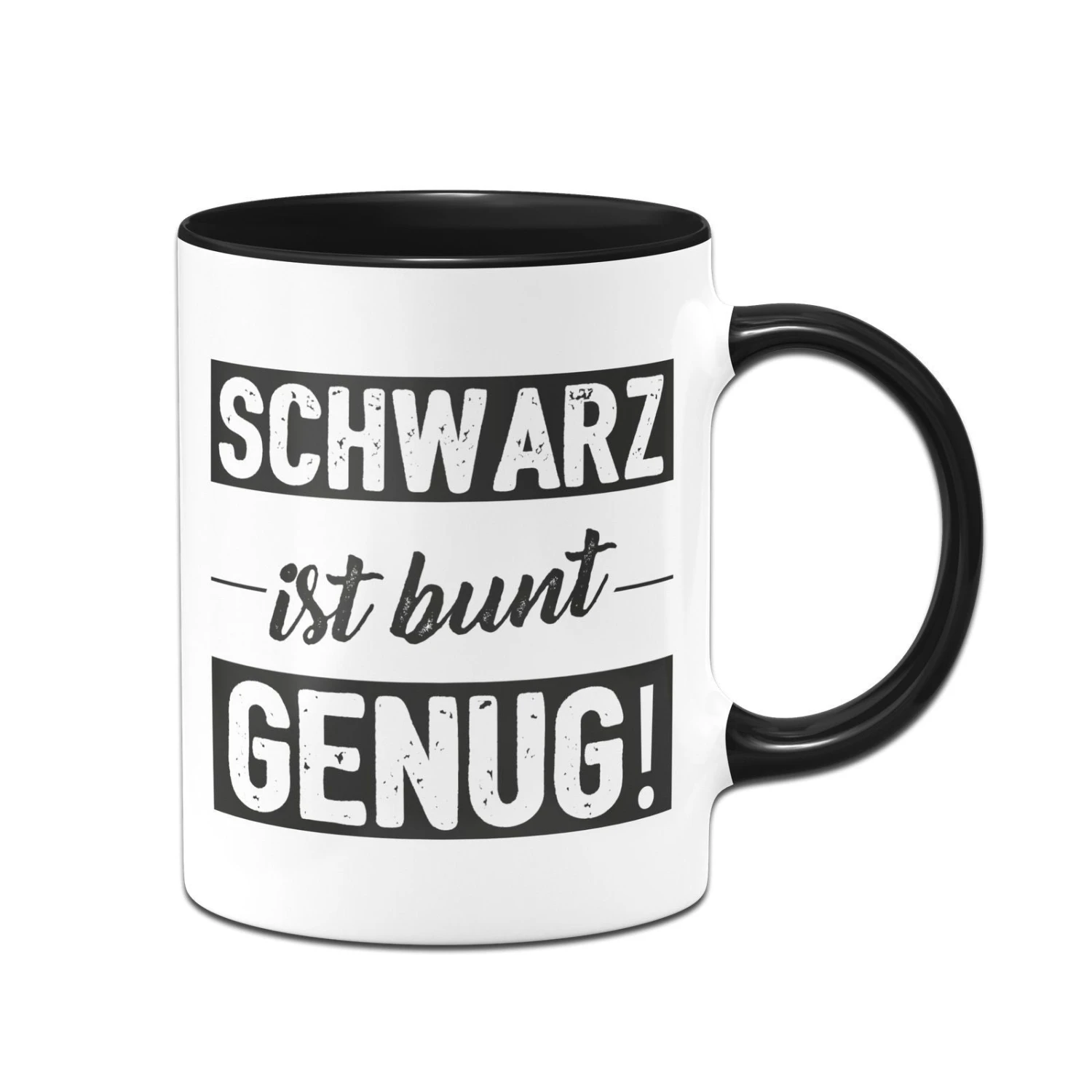Tasse - Schwarz Ist Bunt Genug! 3 Tasse - Schwarz Ist Bunt Genug!