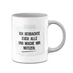 Tasse - Ich Beobachte Euch Alle Und Mache Mir Notizen - Notizzettel 9 Tasse - Ich Beobachte Euch Alle Und Mache Mir Notizen - Notizzettel -Geschenke Tassen Store bild tasse lustig beobachte euch alle mache notizen 0 447101