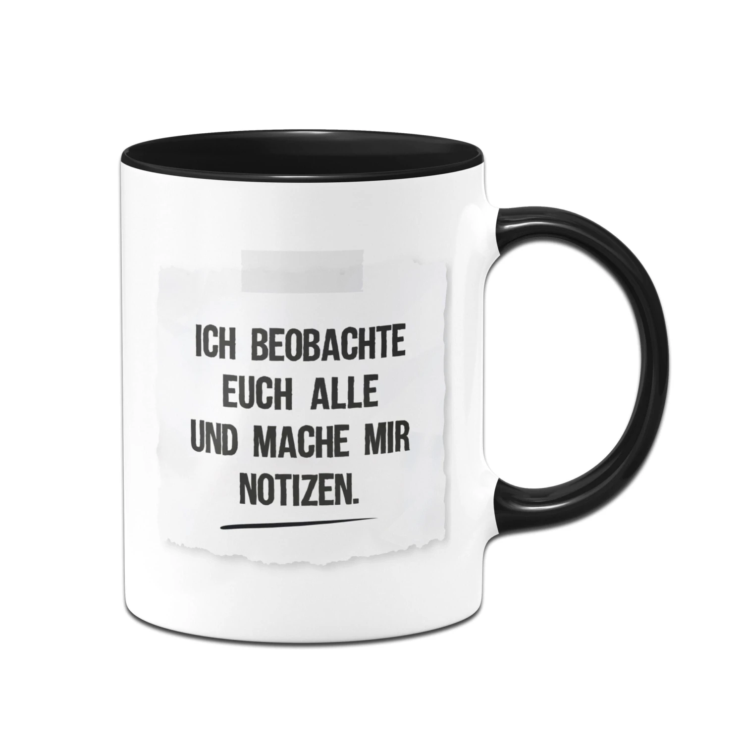 Tasse - Ich Beobachte Euch Alle Und Mache Mir Notizen - Notizzettel 3 Tasse - Ich Beobachte Euch Alle Und Mache Mir Notizen - Notizzettel