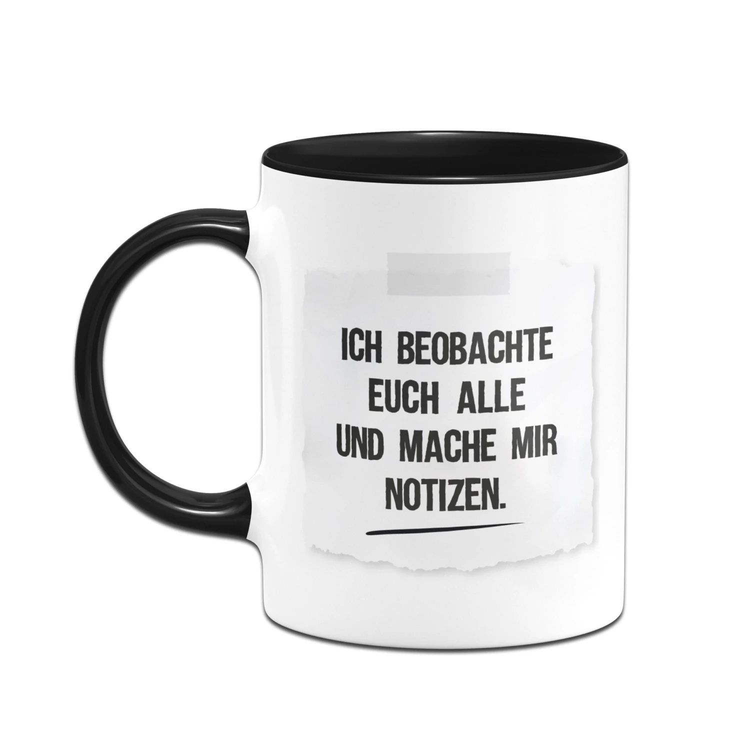 Tasse - Ich Beobachte Euch Alle Und Mache Mir Notizen - Notizzettel 4 Tasse - Ich Beobachte Euch Alle Und Mache Mir Notizen - Notizzettel – Bild 2