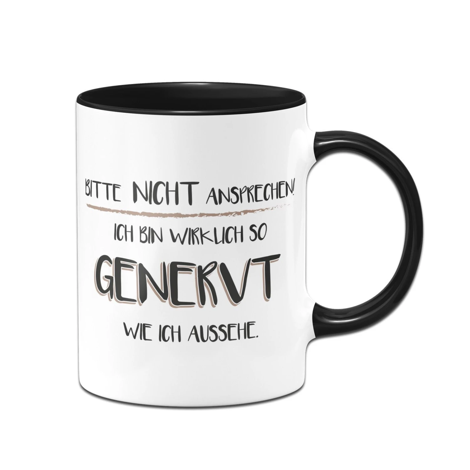 Tasse - Bitte Nicht Ansprechen! Ich Bin Wirklich So Genervt Wie Ich Aussehe 5 Tasse - Bitte Nicht Ansprechen! Ich Bin Wirklich So Genervt Wie Ich Aussehe – Bild 3