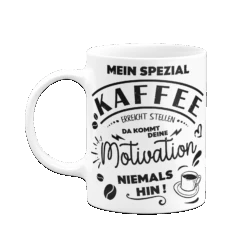 Tasse - Mein Spezial Kaffee Erreicht Stellen Da Kommt Deine Motivation Niemals Hin! -Geschenke Tassen Store bild tasse mein spezial kaffee erreicht stellen da kommt deine motivation niemals hin