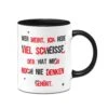Tasse - Wer Meint, Ich Rede Viel Scheisse, Der Hat Mich Noch Nie Denken Gehört.