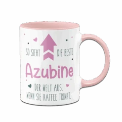 Tasse - So Sieht Die Beste Azubine Der Welt Aus, Wenn Sie Kaffee Trinkt.