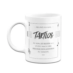 Tasse - Ab Und An Mal Taktlos Zu Sein, Ist Besser Als Stetig Nach Der Melodie Der Anderen Zu Tanzen. 10 Tasse - Ab Und An Mal Taktlos Zu Sein, Ist Besser Als Stetig Nach Der Melodie Der Anderen Zu Tanzen. -Geschenke Tassen Store bild tasse spruch taklos 3 829492