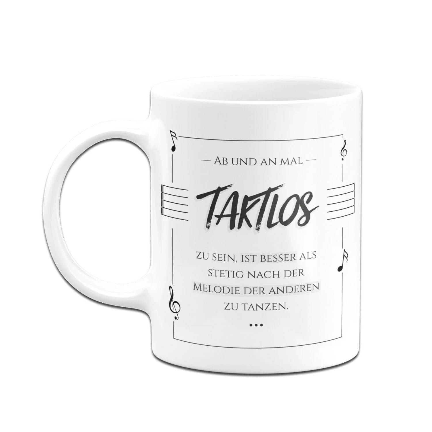 Tasse - Ab Und An Mal Taktlos Zu Sein, Ist Besser Als Stetig Nach Der Melodie Der Anderen Zu Tanzen. 6 Tasse - Ab Und An Mal Taktlos Zu Sein, Ist Besser Als Stetig Nach Der Melodie Der Anderen Zu Tanzen. – Bild 4