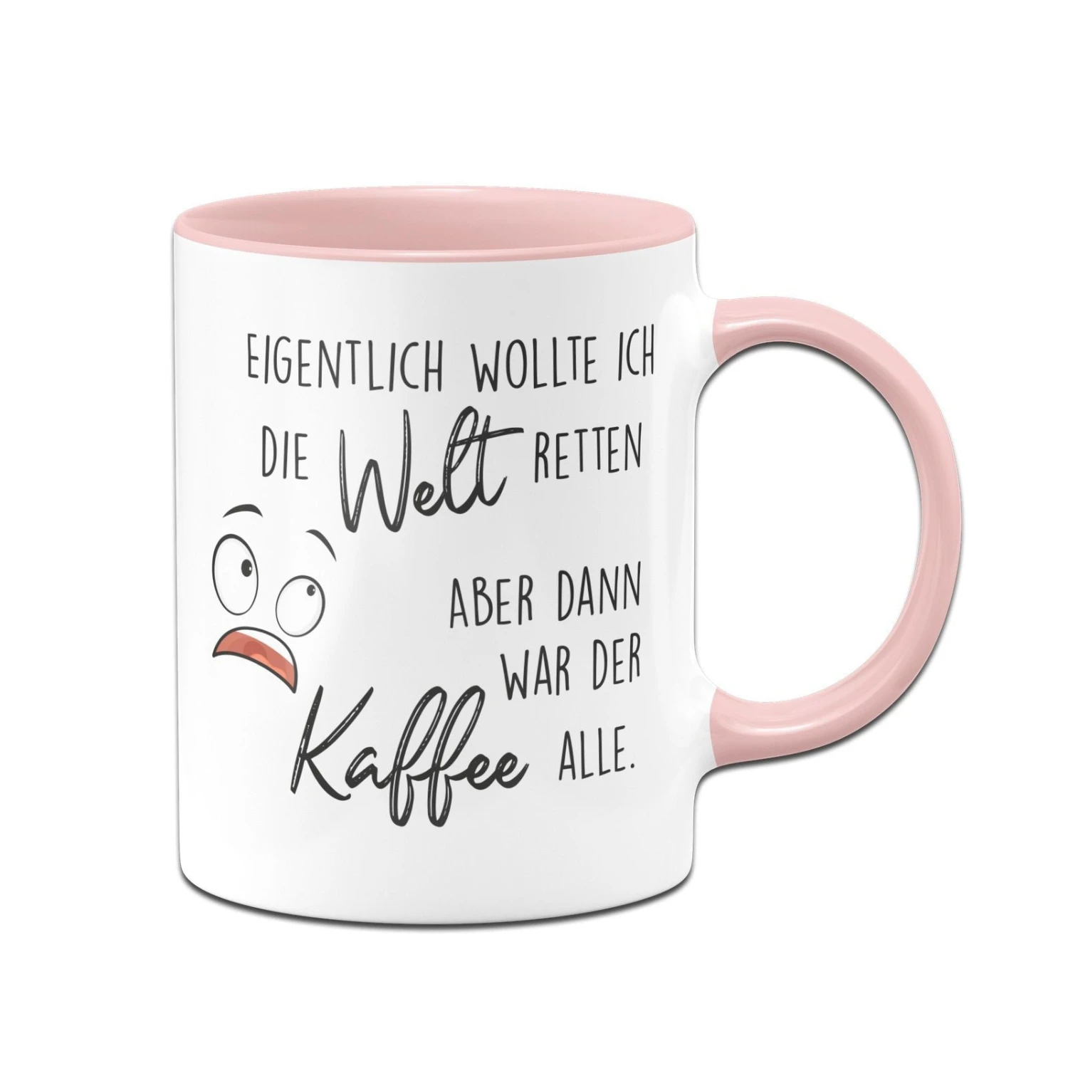 Tasse - Eigentlich Wollte Ich Die Welt Retten Aber Dann War Der Kaffee Alle 5 Tasse - Eigentlich Wollte Ich Die Welt Retten Aber Dann War Der Kaffee Alle – Bild 3