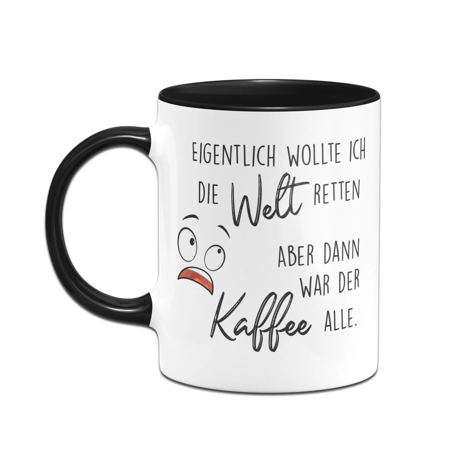 Tasse - Eigentlich Wollte Ich Die Welt Retten Aber Dann War Der Kaffee Alle 4 Tasse - Eigentlich Wollte Ich Die Welt Retten Aber Dann War Der Kaffee Alle – Bild 2