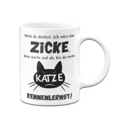 Tasse - Wenn Du Denkst Ich Wäre Eine Zicke 9 Tasse - Wenn Du Denkst Ich Wäre Eine Zicke -Geschenke Tassen Store bild tasse zicke katze 1 332579