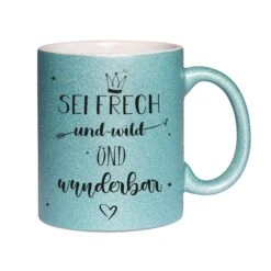 Glitzertasse - Sei Frech Und Wild Und Wunderbar -Geschenke Tassen Store glitzertasse sei frech und wild und wunderbar00 607155