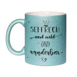 Glitzertasse - Sei Frech Und Wild Und Wunderbar -Geschenke Tassen Store glitzertasse sei frech und wild und wunderbar01 734954