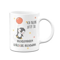 Pinguin Tasse - Ich Bleibe Jetzt So. Irgendjemandem Gefällt Das Irgendwann. 10 Pinguin Tasse - Ich Bleibe Jetzt So. Irgendjemandem Gefällt Das Irgendwann. -Geschenke Tassen Store pinguin tasse ich bleibe so wie ich bin02 847048