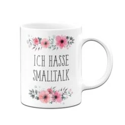 Tasse - Ich Hasse Smalltalk - Blumig -Geschenke Tassen Store tasse blumig ich hasse smalltalk 3 953139