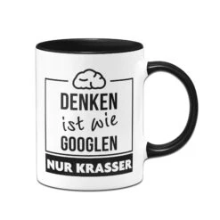 Tasse - Denken Ist Wie Googlen Nur Krasser