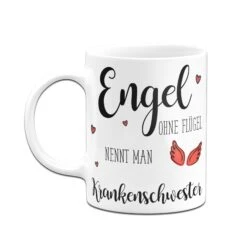 Tasse - Engel Ohne Flügel Nennt Man Krankenschwester -Geschenke Tassen Store tasse engel ohne fluegel krankenschwester weiss h 297529