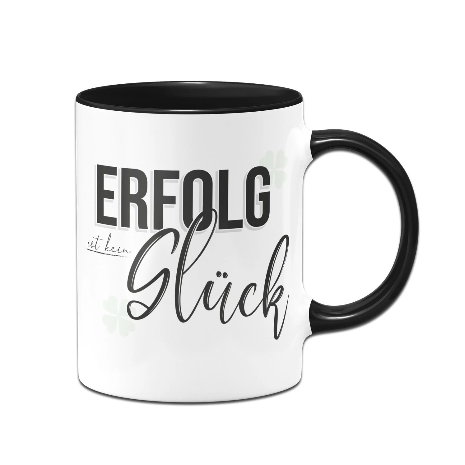 Tasse - Erfolg Ist Kein Glück 3 Tasse - Erfolg Ist Kein Glück