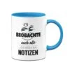 Tasse - Ich Beobachte Euch Alle Und Mache Mir Notizen 2 Tasse - Ich Beobachte Euch Alle Und Mache Mir Notizen -Geschenke Tassen Store tasse ich beobachte euch alle blau v 453513