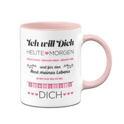 Tasse - Ich Will Dich Jeden Tag -Geschenke Tassen Store tasse ich will dich rosa v 109123