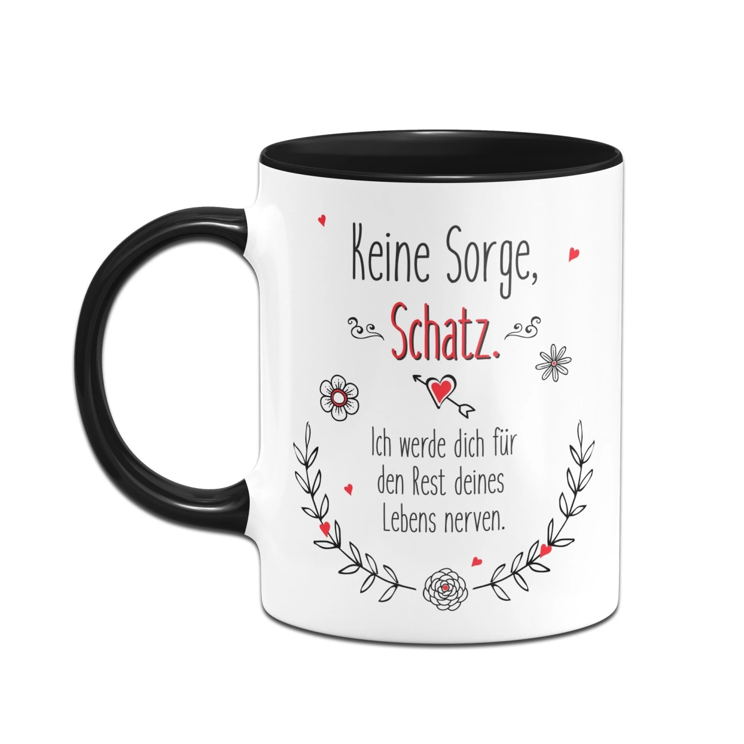 Tasse - Keine Sorge Schatz. Ich Werde Dich Für Den Rest Deines Lebens Nerven. 4 Tasse - Keine Sorge Schatz. Ich Werde Dich Für Den Rest Deines Lebens Nerven. – Bild 2